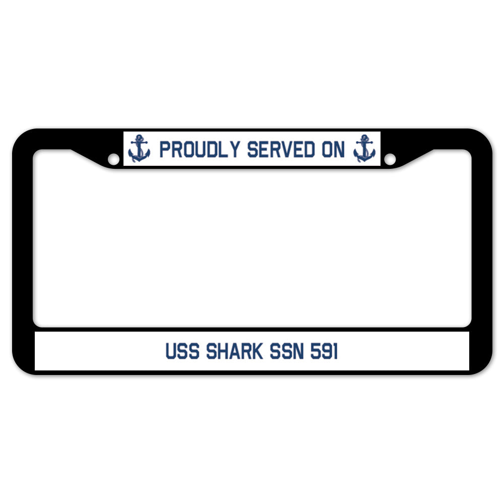 Proudly Served On USS SHARK SSN 591 License Plate Frame