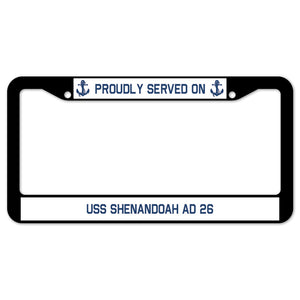 Proudly Served On USS SHENANDOAH AD 26 License Plate Frame