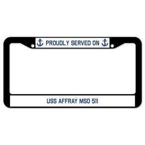 Proudly Served On USS AFFRAY MSO 511 License Plate Frame