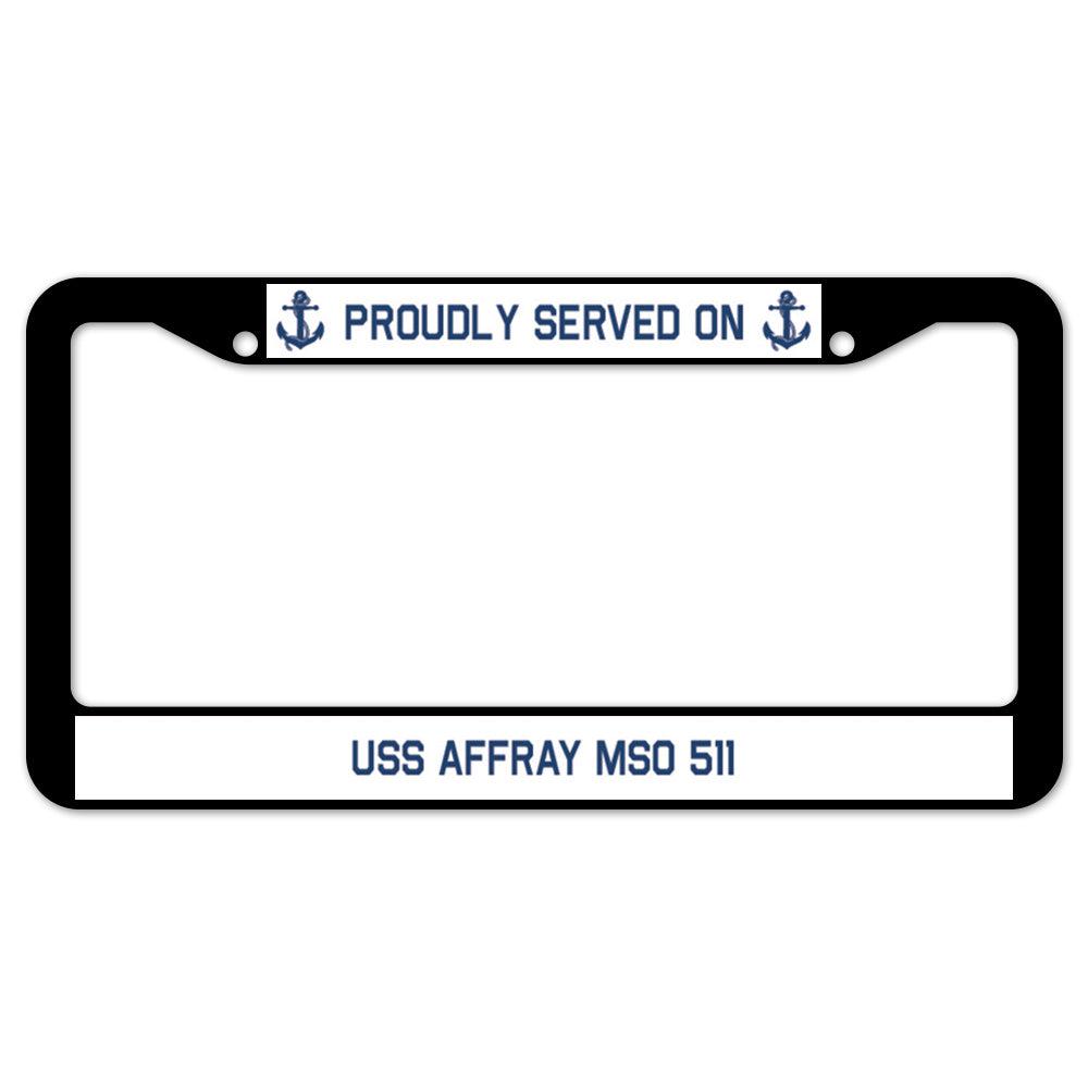 Proudly Served On USS AFFRAY MSO 511 License Plate Frame