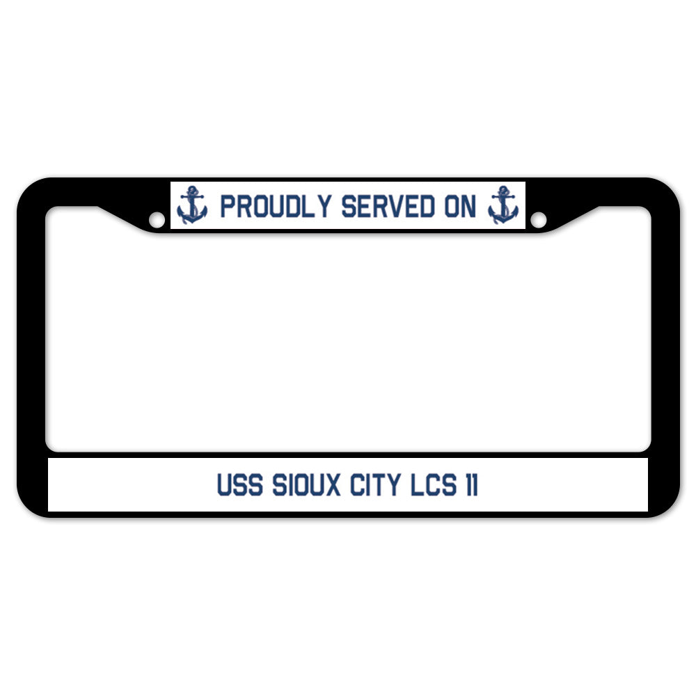 Proudly Served On USS SIOUX CITY LCS 11 License Plate Frame