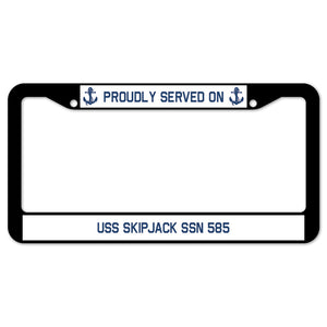 Proudly Served On USS SKIPJACK SSN 585 License Plate Frame