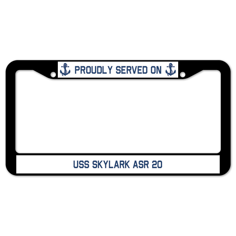 Proudly Served On USS SKYLARK ASR 20 License Plate Frame