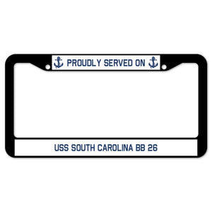 Proudly Served On USS SOUTH CAROLINA BB 26 License Plate Frame