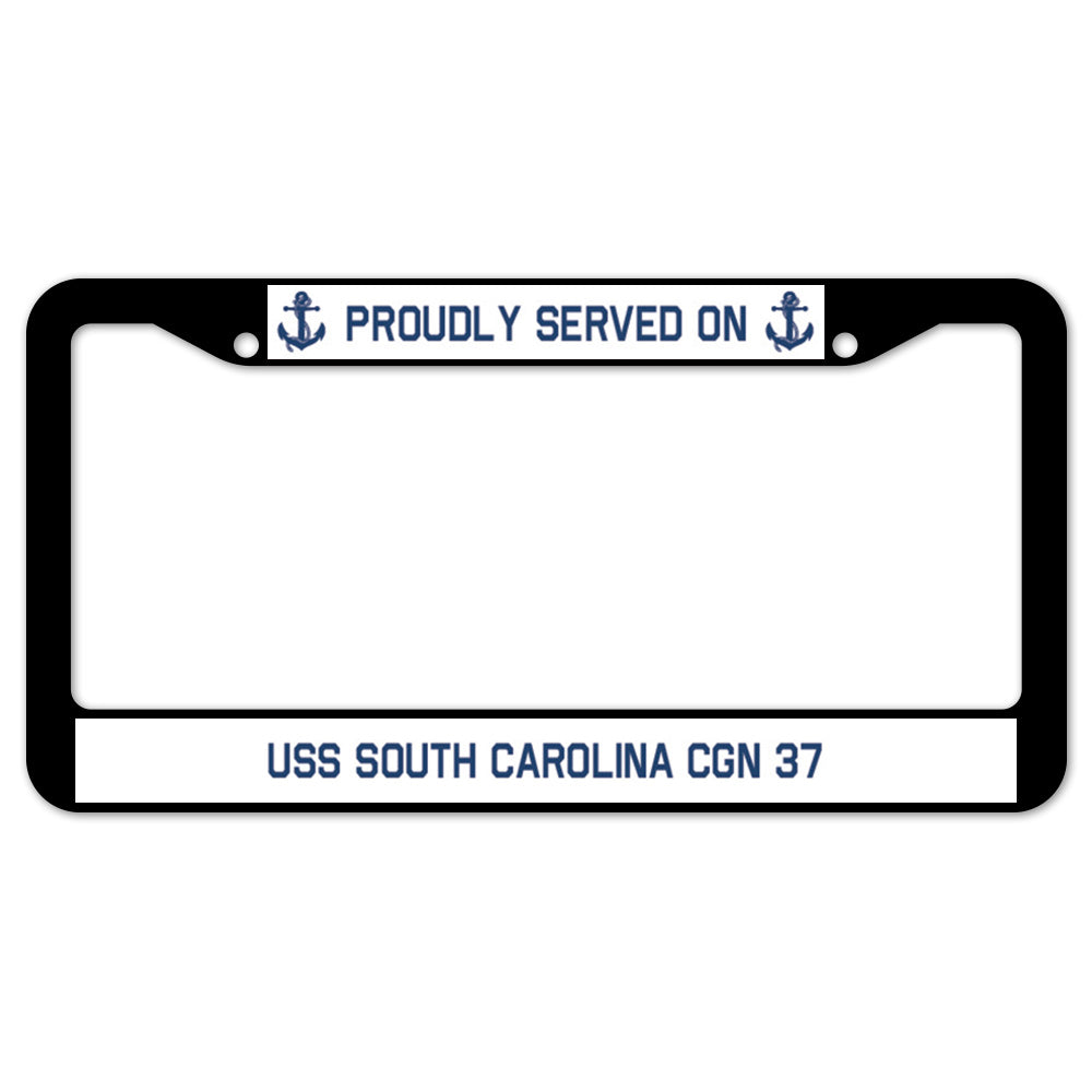 Proudly Served On USS SOUTH CAROLINA CGN 37 License Plate Frame