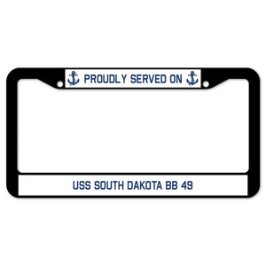 Proudly Served On USS SOUTH DAKOTA BB 49 License Plate Frame