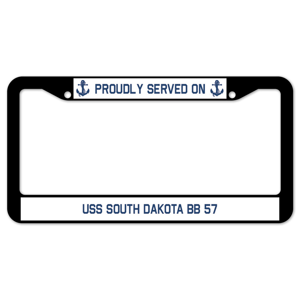 Proudly Served On USS SOUTH DAKOTA BB 57 License Plate Frame