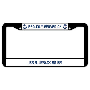 Proudly Served On USS BLUEBACK SS 581 License Plate Frame