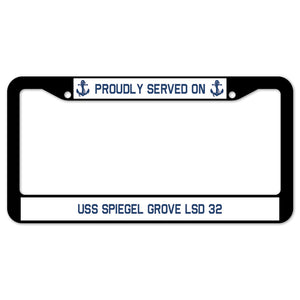 Proudly Served On USS SPIEGEL GROVE LSD 32 License Plate Frame