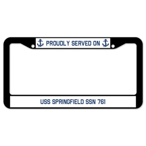 Proudly Served On USS SPRINGFIELD SSN 761 License Plate Frame