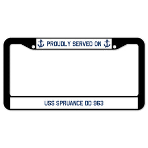 Proudly Served On USS SPRUANCE DD 963 License Plate Frame