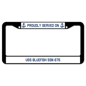 Proudly Served On USS BLUEFISH SSN 675 License Plate Frame