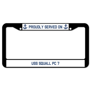 Proudly Served On USS SQUALL PC 7 License Plate Frame