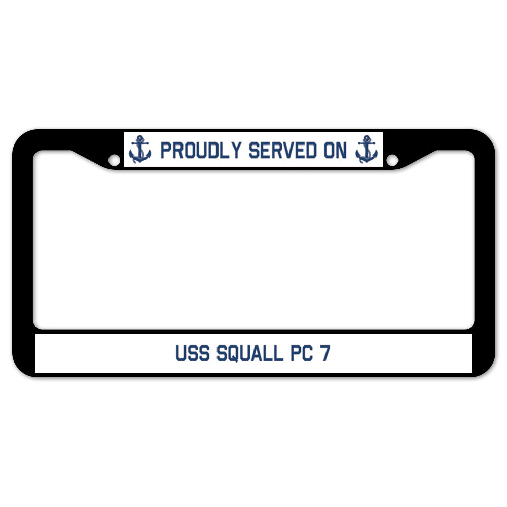 Proudly Served On USS SQUALL PC 7 License Plate Frame