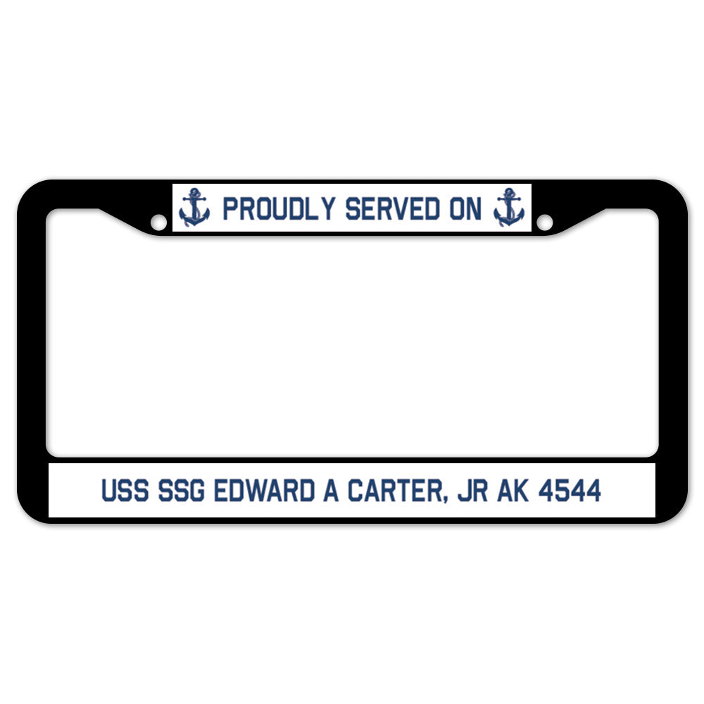 Proudly Served On USS SSG EDWARD A CARTER JR AK 4544 License Plate Frame