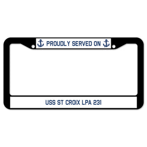 Proudly Served On USS ST CROIX LPA 231 License Plate Frame