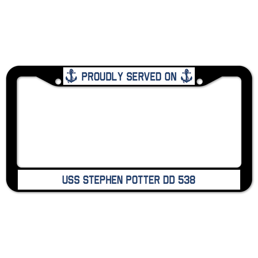 Proudly Served On USS STEPHEN POTTER DD 538 License Plate Frame