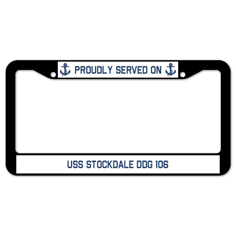 Proudly Served On USS STOCKDALE DDG 106 License Plate Frame