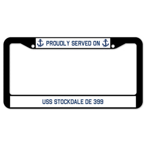 Proudly Served On USS STOCKDALE DE 399 License Plate Frame