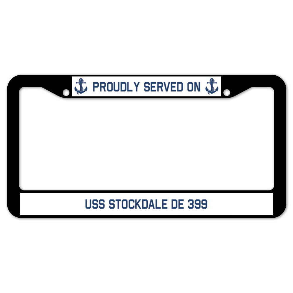 Proudly Served On USS STOCKDALE DE 399 License Plate Frame