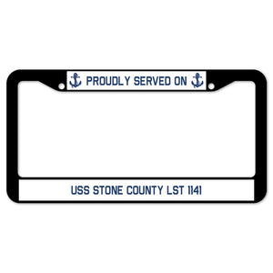 Proudly Served On USS STONE COUNTY LST 1141 License Plate Frame