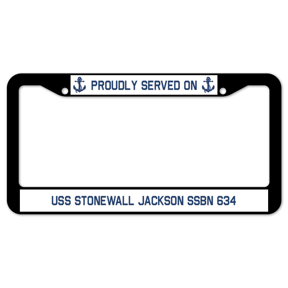 Proudly Served On USS STONEWALL JACKSON SSBN 634 License Plate Frame