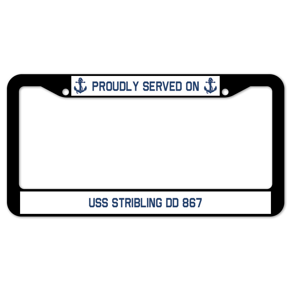 Proudly Served On USS STRIBLING DD 867 License Plate Frame