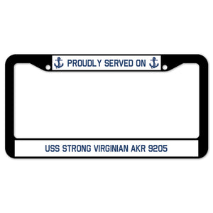 Proudly Served On USS STRONG VIRGINIAN AKR 9205 License Plate Frame