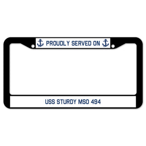 Proudly Served On USS STURDY MSO 494 License Plate Frame