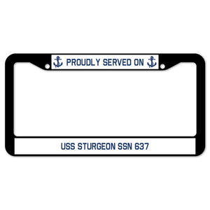 Proudly Served On USS STURGEON SSN 637 License Plate Frame