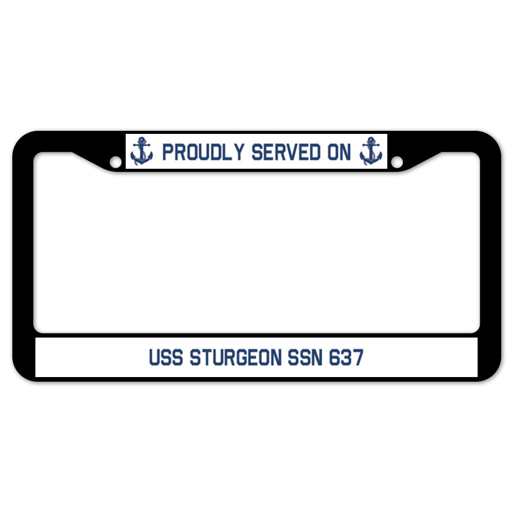 Proudly Served On USS STURGEON SSN 637 License Plate Frame