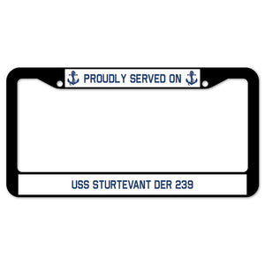 Proudly Served On USS STURTEVANT DER 239 License Plate Frame