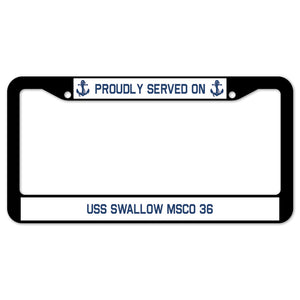 Proudly Served On USS SWALLOW MSCO 36 License Plate Frame