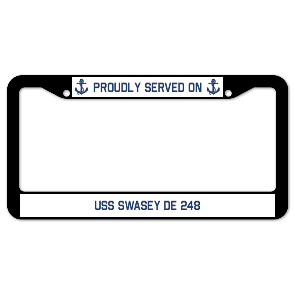 Proudly Served On USS SWASEY DE 248 License Plate Frame