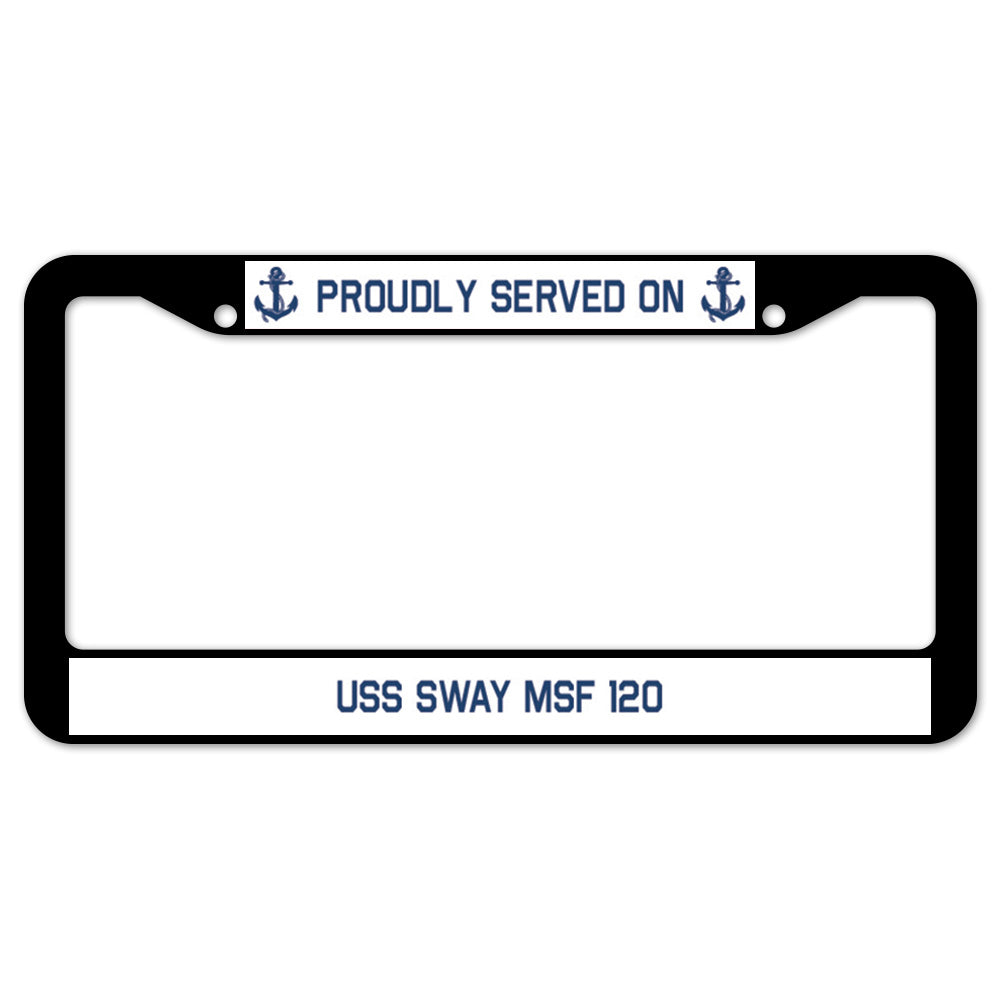 Proudly Served On USS SWAY MSF 120 License Plate Frame