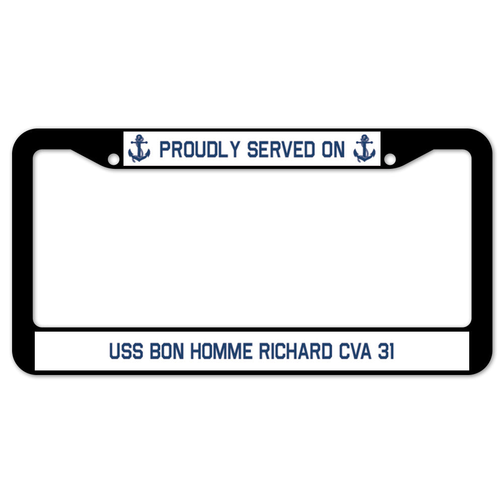 Proudly Served On USS BON HOMME RICHARD CVA 31 License Plate Frame