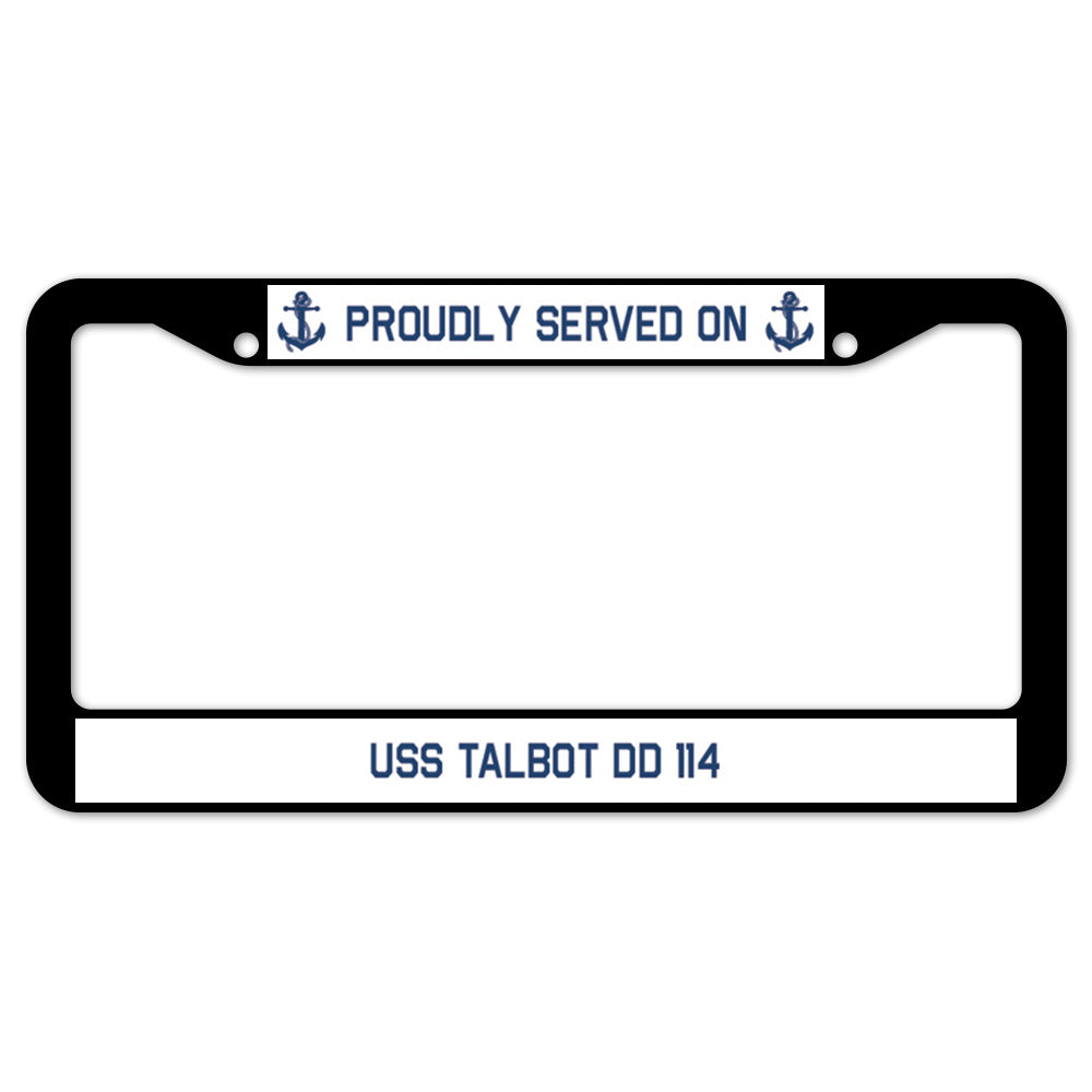 Proudly Served On USS TALBOT DD 114 License Plate Frame