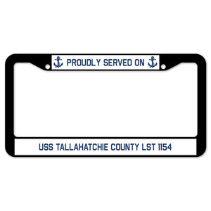 Proudly Served On USS TALLAHATCHIE COUNTY LST 1154 License Plate Frame