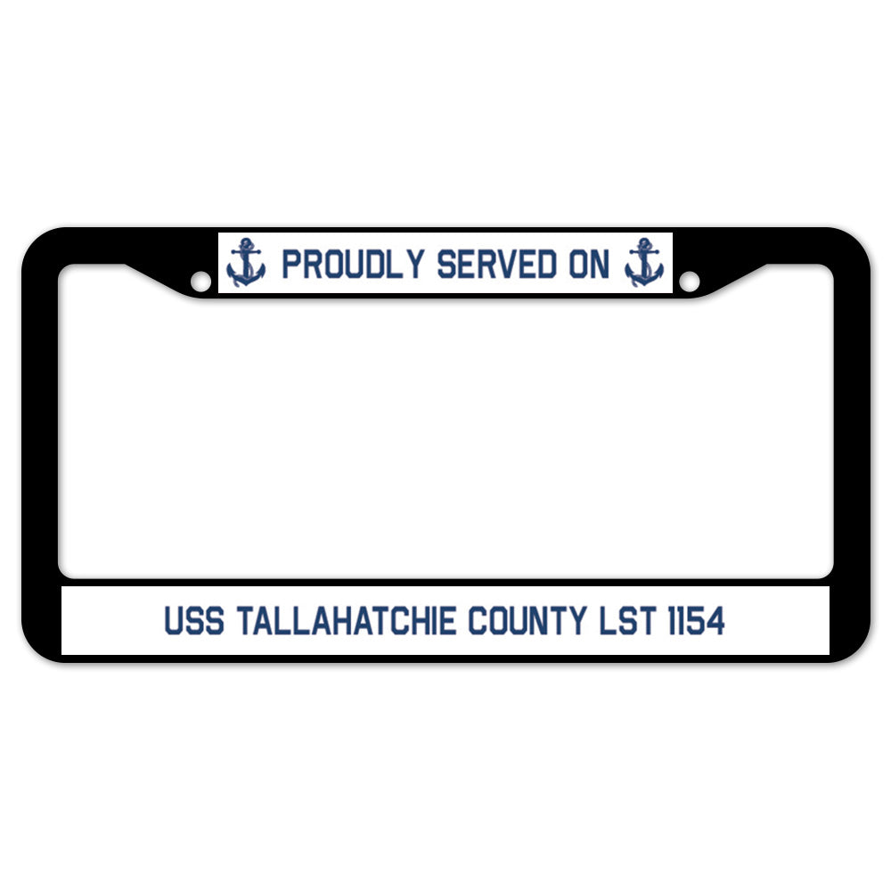 Proudly Served On USS TALLAHATCHIE COUNTY LST 1154 License Plate Frame