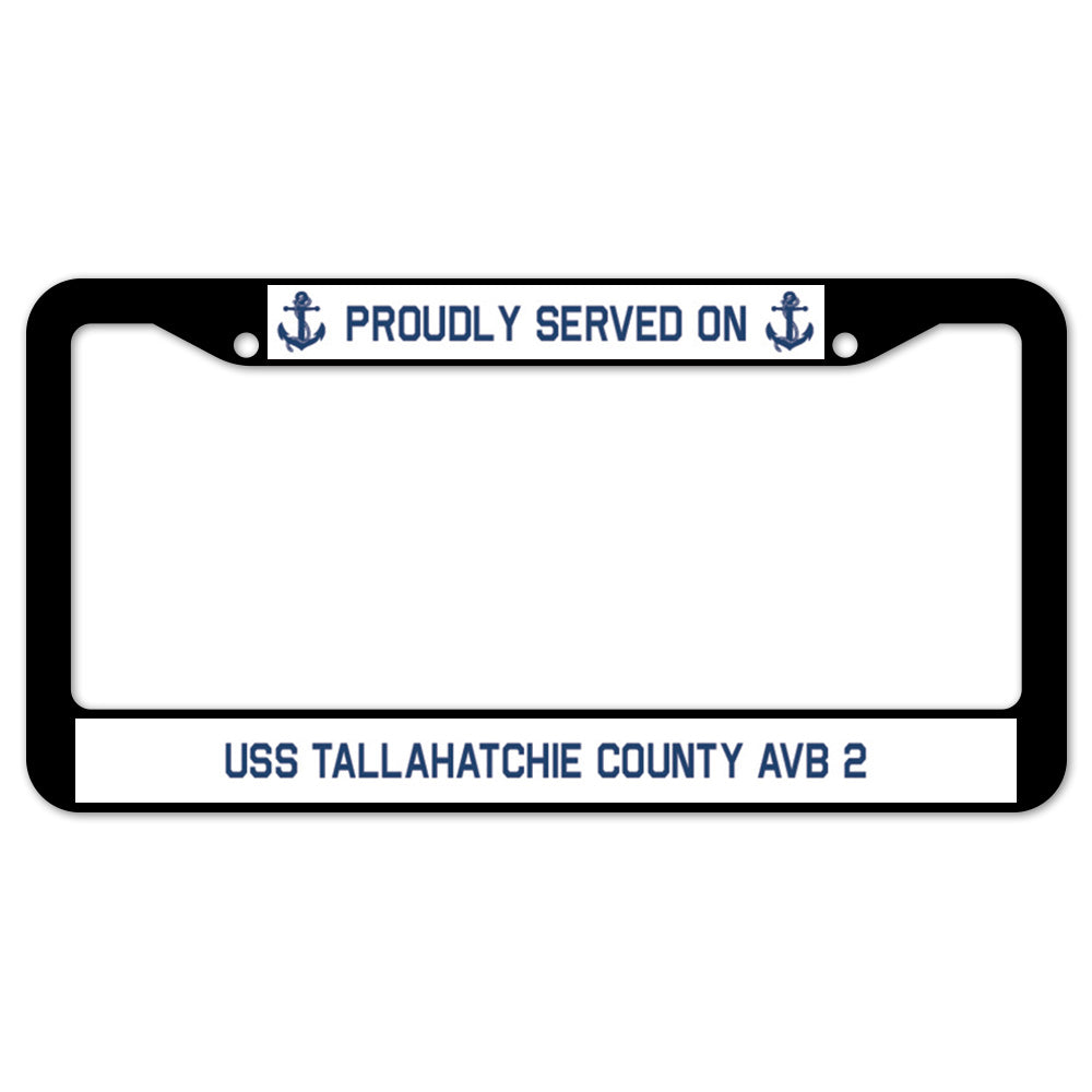 Proudly Served On USS TALLAHATCHIE COUNTY AVB 2 License Plate Frame