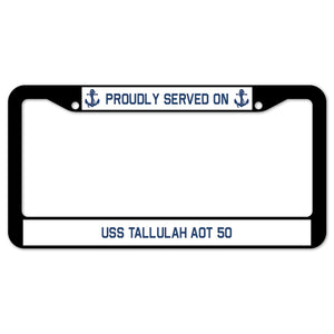 Proudly Served On USS TALLULAH AOT 50 License Plate Frame