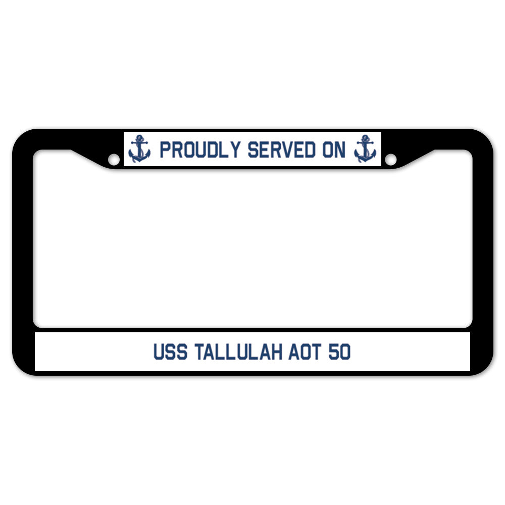 Proudly Served On USS TALLULAH AOT 50 License Plate Frame