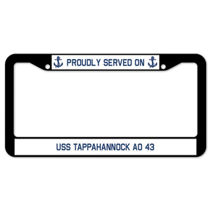 Proudly Served On USS TAPPAHANNOCK AO 43 License Plate Frame