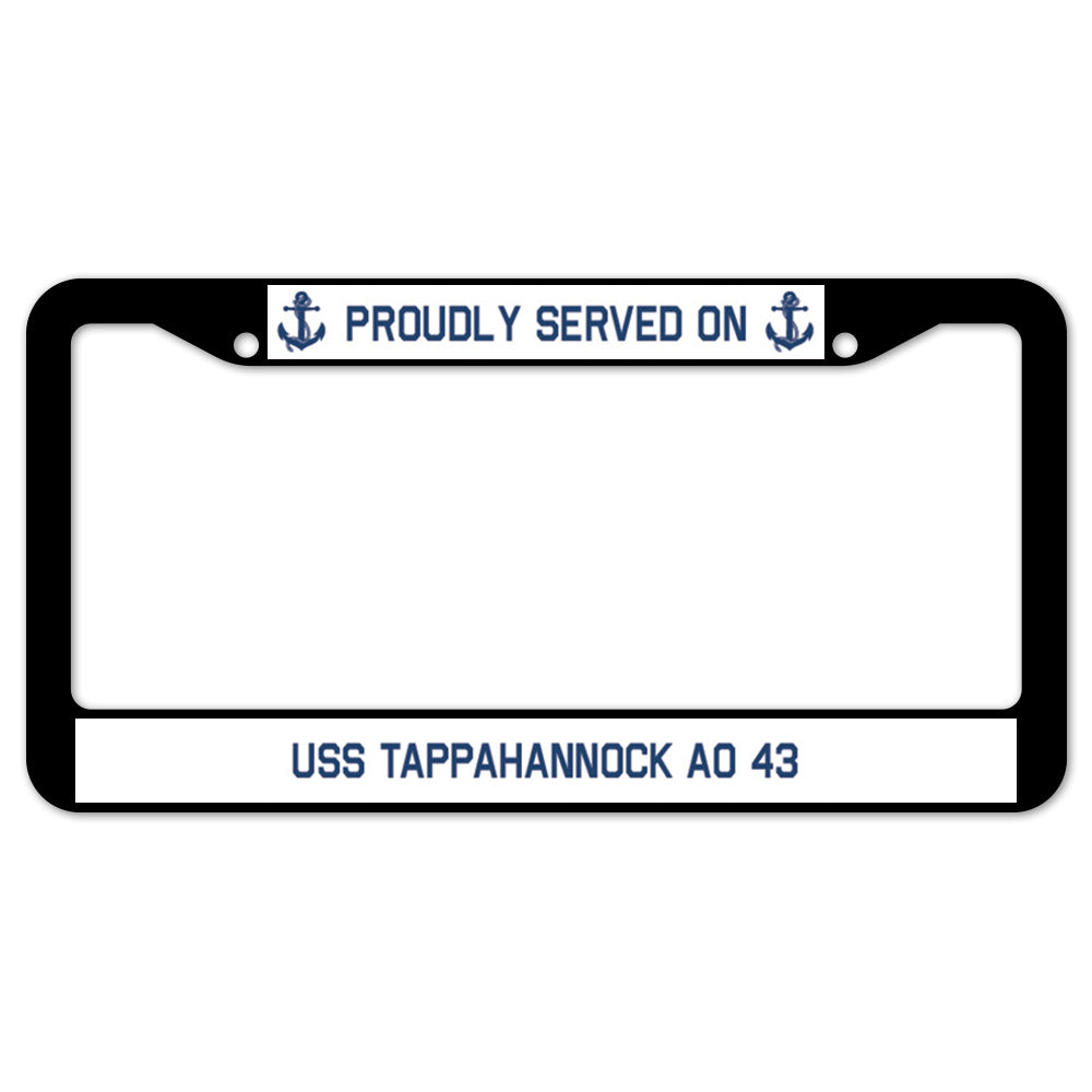 Proudly Served On USS TAPPAHANNOCK AO 43 License Plate Frame