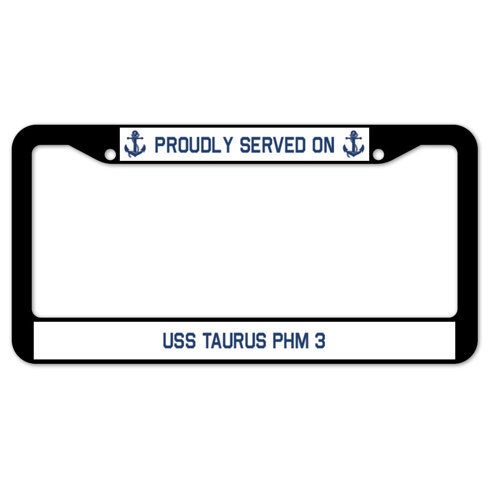 Proudly Served On USS TAURUS PHM 3 License Plate Frame