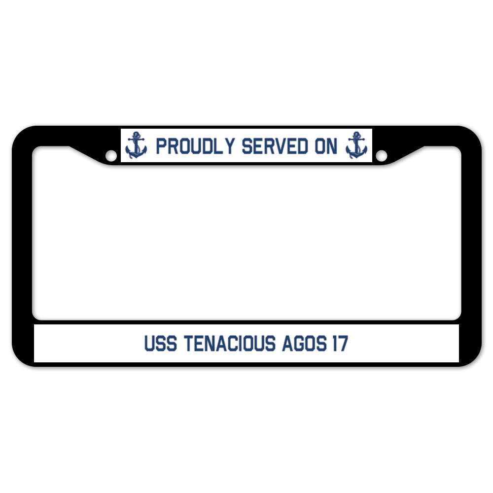 Proudly Served On USS TENACIOUS AGOS 17 License Plate Frame