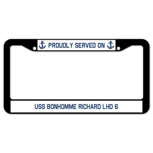 Proudly Served On USS BONHOMME RICHARD LHD 6 License Plate Frame