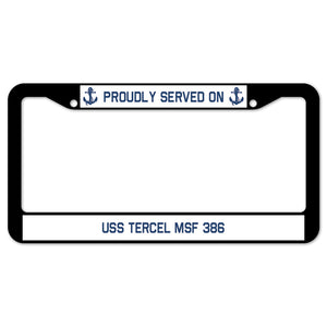 Proudly Served On USS TERCEL MSF 386 License Plate Frame