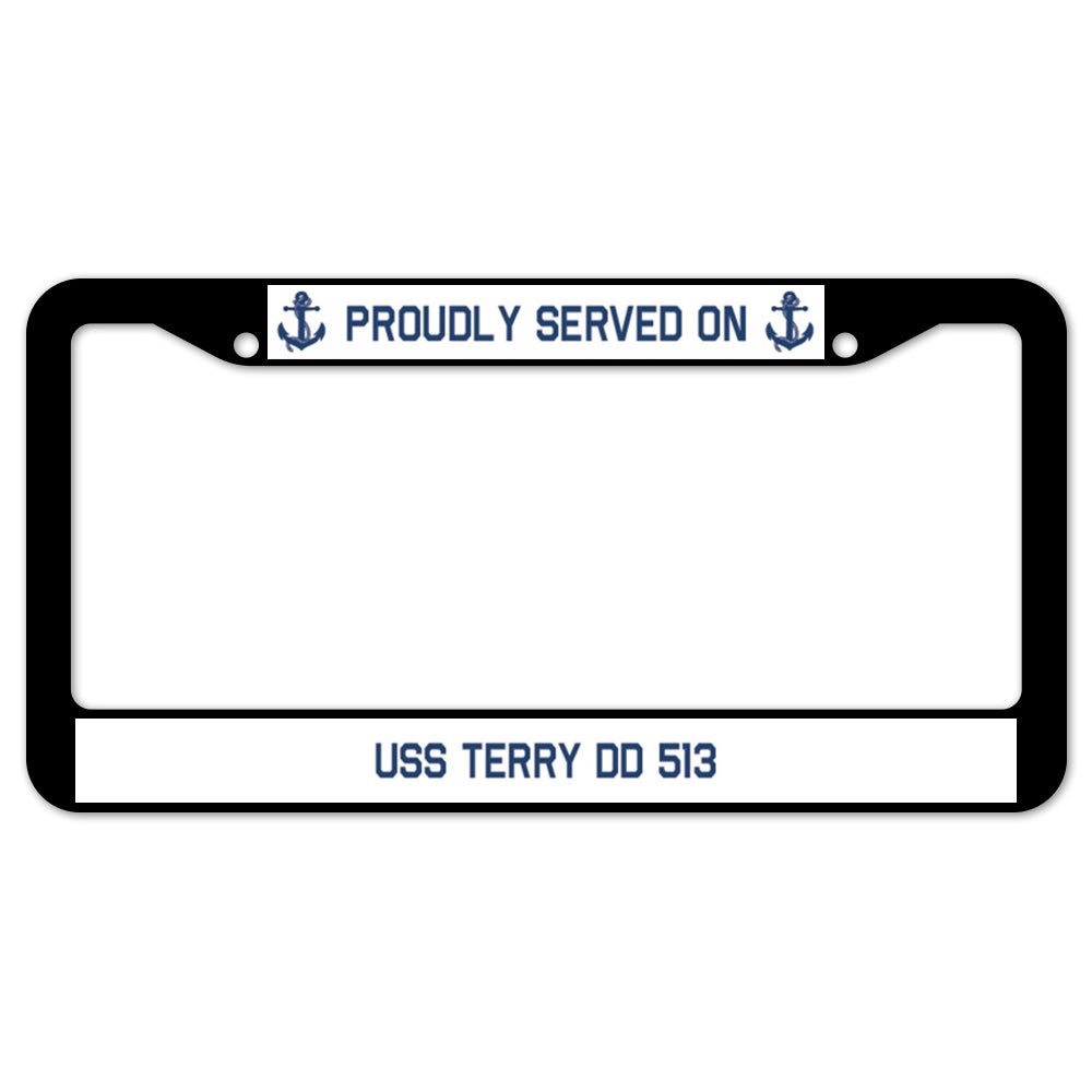 Proudly Served On USS TERRY DD 513 License Plate Frame