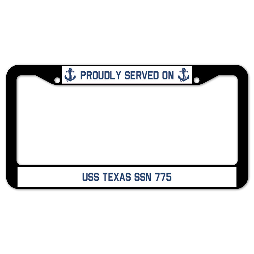 Proudly Served On USS TEXAS SSN 775 License Plate Frame